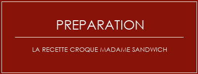 Réalisation de La recette Croque Madame Sandwich Recette Indienne Traditionnelle