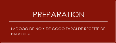 Réalisation de Ladooo de noix de coco farci de recette de pistaches Recette Indienne Traditionnelle