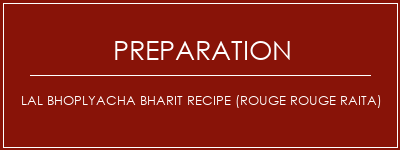 Réalisation de Lal Bhoplyacha Bharit Recipe (Rouge Rouge Raita) Recette Indienne Traditionnelle