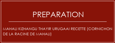 Réalisation de Mahali Kizhangu Thayir Urugaai Recette (cornichon de la racine de Mahali) Recette Indienne Traditionnelle