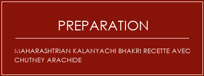 Réalisation de Maharashtrian Kalanyachi Bhakri Recette avec chutney arachide Recette Indienne Traditionnelle