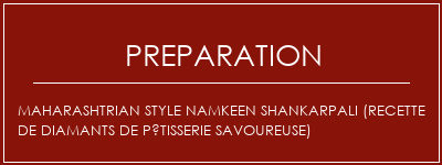 Réalisation de Maharashtrian Style Namkeen Shankarpali (recette de diamants de pâtisserie savoureuse) Recette Indienne Traditionnelle