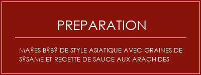 Réalisation de Maïes bébé de style asiatique avec graines de sésame et recette de sauce aux arachides Recette Indienne Traditionnelle