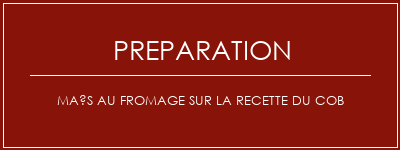 Réalisation de Maïs au fromage sur la recette du COB Recette Indienne Traditionnelle