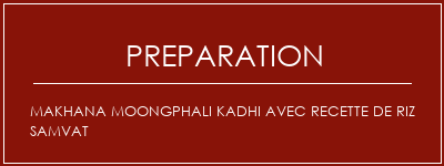Réalisation de Makhana Moongphali Kadhi avec recette de riz Samvat Recette Indienne Traditionnelle