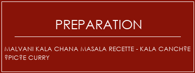 Réalisation de Malvani Kala Chana Masala Recette - Kala Canchée épicée Curry Recette Indienne Traditionnelle