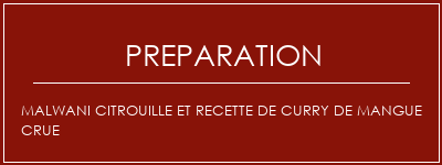 Réalisation de MALWANI Citrouille et recette de curry de mangue crue Recette Indienne Traditionnelle