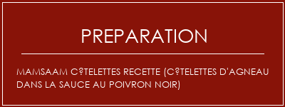 Réalisation de Mamsaam côtelettes recette (côtelettes d'agneau dans la sauce au poivron noir) Recette Indienne Traditionnelle