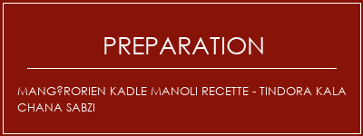 Réalisation de Mangérorien KADLE MANOLI Recette - Tindora Kala Chana Sabzi Recette Indienne Traditionnelle