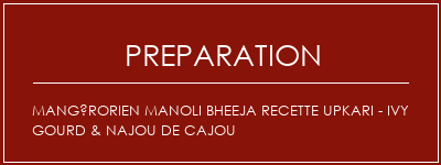 Réalisation de Mangérorien Manoli Bheeja Recette Upkari - Ivy Gourd & Najou de cajou Recette Indienne Traditionnelle