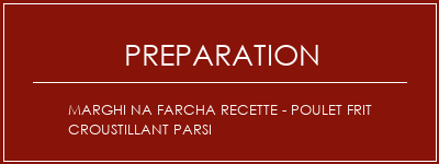 Réalisation de Marghi Na Farcha recette - Poulet frit croustillant Parsi Recette Indienne Traditionnelle