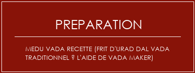 Réalisation de MEDU VADA Recette (Frit d'Urad Dal Vada traditionnel à l'aide de Vada Maker) Recette Indienne Traditionnelle