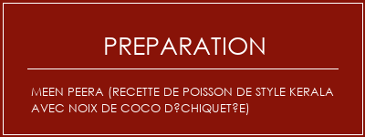 Réalisation de Meen Peera (recette de poisson de style kerala avec noix de coco déchiquetée) Recette Indienne Traditionnelle