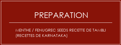 Réalisation de Menthe / Fenugrec Seeds Recette de Tambli (recettes de Karnataka) Recette Indienne Traditionnelle