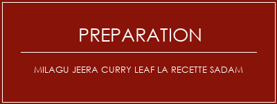 Réalisation de Milagu Jeera Curry Leaf La recette Sadam Recette Indienne Traditionnelle