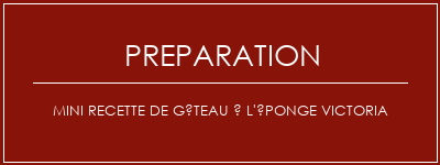 Réalisation de Mini Recette de gâteau à l'éponge Victoria Recette Indienne Traditionnelle