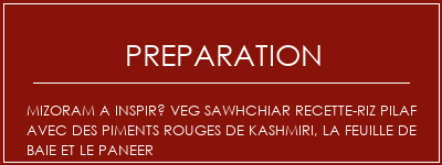 Réalisation de Mizoram a inspiré Veg Sawhchiar Recette-Riz Pilaf avec des piments rouges de Kashmiri, la feuille de baie et le paneer Recette Indienne Traditionnelle