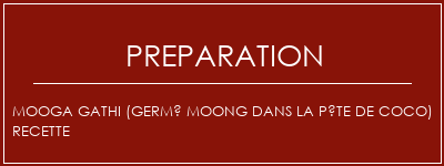 Réalisation de Mooga Gathi (germé Moong dans la pâte de coco) Recette Recette Indienne Traditionnelle