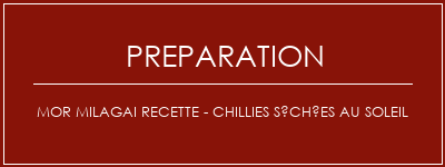 Réalisation de Mor Milagai Recette - Chillies séchées au soleil Recette Indienne Traditionnelle