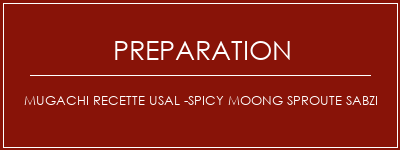 Réalisation de Mugachi Recette USAL -SPICY MOONG SPROUTE SABZI Recette Indienne Traditionnelle