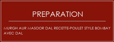 Réalisation de Murgh Aur Masoor Dal Recette-Poulet Style Bombay avec Dal Recette Indienne Traditionnelle