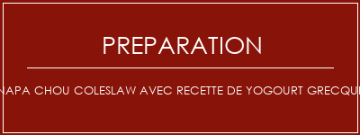 Réalisation de Napa chou coleslaw avec recette de yogourt grecque Recette Indienne Traditionnelle
