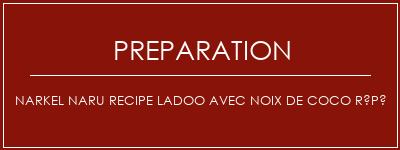 Réalisation de Narkel Naru Recipe Ladoo avec noix de coco râpé Recette Indienne Traditionnelle