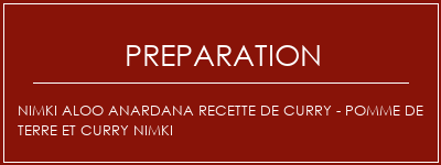Réalisation de Nimki aloo anardana recette de curry - pomme de terre et curry nimki Recette Indienne Traditionnelle