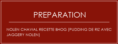 Réalisation de Nolen Chawal Recette BHOG (Pudding de riz avec jaggery Nolen) Recette Indienne Traditionnelle