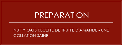 Réalisation de Nutty Oats Recette de truffe d'amande - une collation saine Recette Indienne Traditionnelle