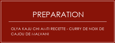 Réalisation de Olya Kaju Chi AMTI Recette - Curry de Noix de cajou de Malvani Recette Indienne Traditionnelle