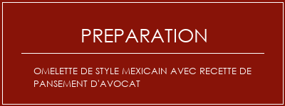 Réalisation de Omelette de style mexicain avec recette de pansement d'avocat Recette Indienne Traditionnelle