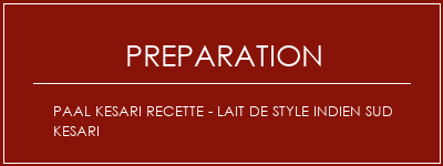 Réalisation de Paal Kesari Recette - Lait de style indien sud Kesari Recette Indienne Traditionnelle