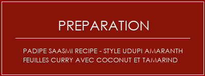 Réalisation de Padipe Saasmi Recipe - Style Udupi Amaranth Feuilles Curry avec Coconut et Tamarind Recette Indienne Traditionnelle