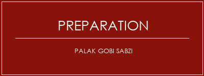 Réalisation de Palak Gobi Sabzi Recette Indienne Traditionnelle