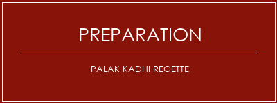 Réalisation de Palak Kadhi Recette Recette Indienne Traditionnelle