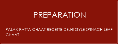 Réalisation de Palak Patta Chaat Recette-Delhi Style Spinach Leaf chaat Recette Indienne Traditionnelle