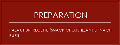 Réalisation de Palak Puri Recette (Snack Croustillant Spinach Puri) Recette Indienne Traditionnelle