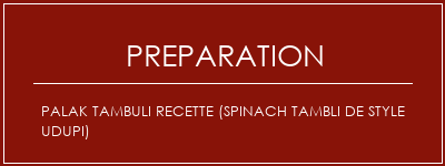 Réalisation de Palak Tambuli Recette (Spinach Tambli de style UDupi) Recette Indienne Traditionnelle