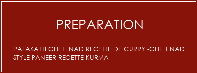 Réalisation de Palakatti Chettinad Recette de curry -Chettinad Style Paneer Recette Kurma Recette Indienne Traditionnelle