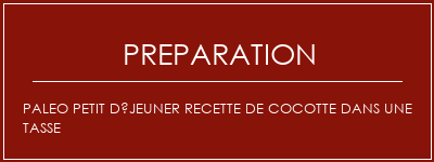 Réalisation de Paleo Petit déjeuner recette de cocotte dans une tasse Recette Indienne Traditionnelle