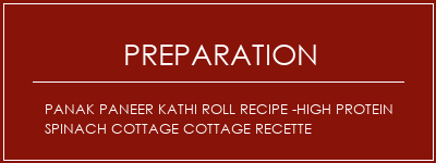 Réalisation de Panak Paneer Kathi Roll Recipe -High Protein Spinach Cottage Cottage Recette Recette Indienne Traditionnelle