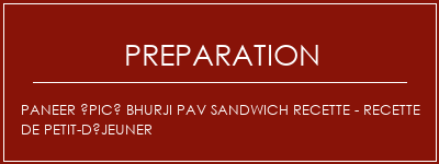 Réalisation de Paneer épicé Bhurji Pav Sandwich Recette - Recette de petit-déjeuner Recette Indienne Traditionnelle