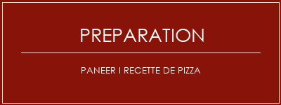 Réalisation de Paneer I recette de pizza Recette Indienne Traditionnelle