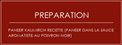 Réalisation de Paneer Kalimirch Recette (Paneer dans la sauce aromatisée au poivron noir) Recette Indienne Traditionnelle