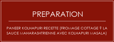 Réalisation de Paneer Kolhapuri Recette (fromage cottage à la sauce maharashtrienne avec kolhapuri masala) Recette Indienne Traditionnelle