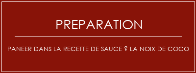 Réalisation de Paneer dans la recette de sauce à la noix de coco Recette Indienne Traditionnelle