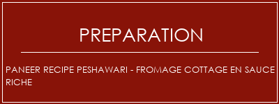 Réalisation de Paneer Recipe Peshawari - Fromage cottage en sauce riche Recette Indienne Traditionnelle