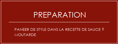 Réalisation de Paneer de style dans la recette de sauce à moutarde Recette Indienne Traditionnelle