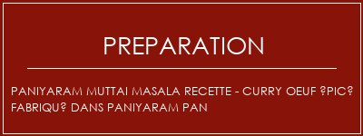 Réalisation de Paniyaram Muttai Masala Recette - Curry oeuf épicé fabriqué dans Paniyaram Pan Recette Indienne Traditionnelle